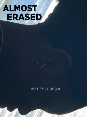 Almost Erased by Granger, Born A.
