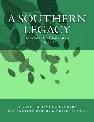 A Southern Legacy: Descendants of John Muse by Murphy, Lou Andrews