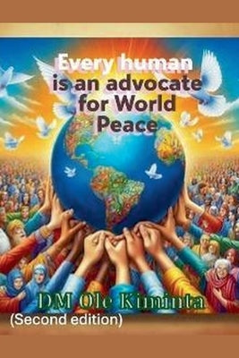 Every human: Advocate for World Peace by Kiminta, DM Ole