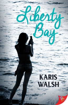 Liberty Bay by Walsh, Karis