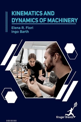 Kinematics and Dynamics of Machinery by Fiori, Elena R.
