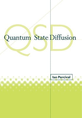 Quantum State Diffusion by Percival, Ian