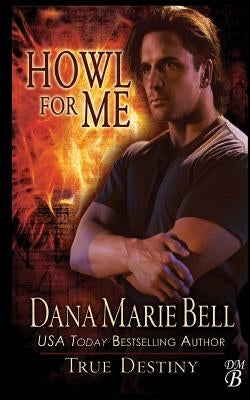 Howl For Me by Bell, Dana Marie