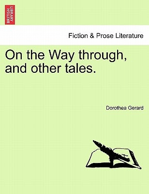 On the Way Through, and Other Tales. by Gerard, Dorothea