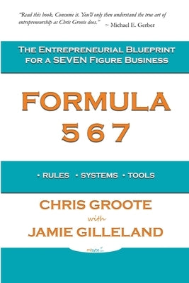 Formula 567: The Entrepreneurial Blueprint for a Seven Figure Business by Gilleland, Jamie