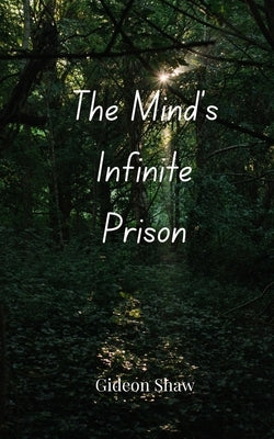 The Mind's Infinite Prison by Shaw, Gideon