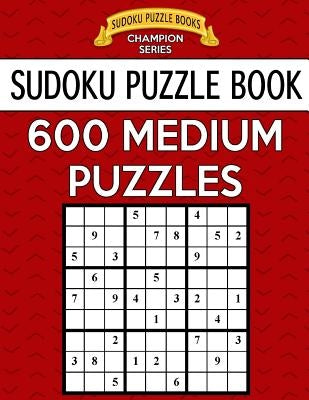 Sudoku Puzzle Book, 600 MEDIUM Puzzles: Single Difficulty Level For No Wasted Puzzles by Books, Sudoku Puzzle