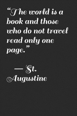 The world is a book and those who do not travel read only one page. &#8213; St. Augustine by Paperbacks, Golden