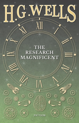 The Research Magnificent by Wells, H. G.