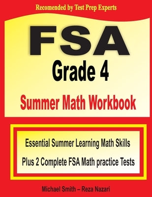 FSA Grade 4 Summer Math Workbook: Essential Summer Learning Math Skills plus Two Complete FSA Math Practice Tests by Smith, Michael