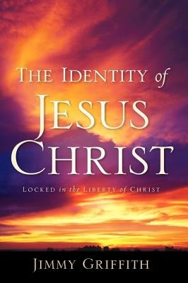 The Identity of Jesus Christ by Griffith, Jimmy