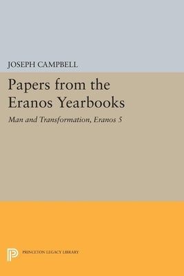Papers from the Eranos Yearbooks, Eranos 5: Man and Transformation by Campbell, Joseph