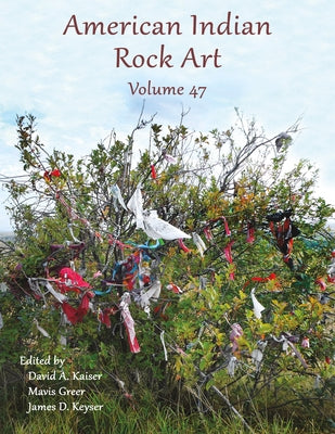 American Indian Rock Art - Volume 47 by Kaiser, David A.