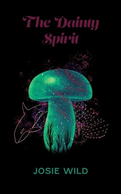 The Dainty Spirit by Wild, Josie