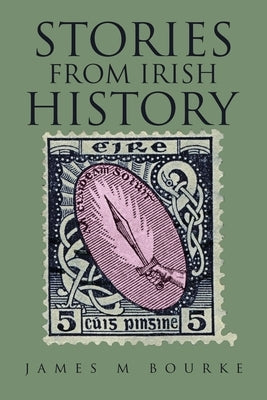 Stories from Irish History by Bourke, James M.
