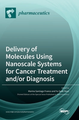 Delivery of Molecules Using Nanoscale Systems for Cancer Treatment and/or Diagnosis by Franco, Marina Santiago