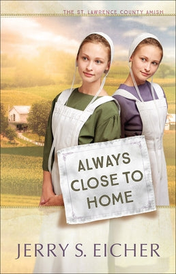 Always Close to Home: Volume 3 by Eicher, Jerry S.