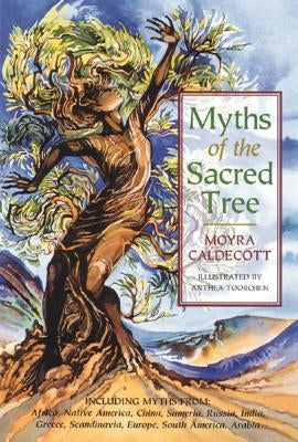 Myths of the Sacred Tree by Caldecott, Moyra