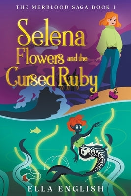 Selena Flowers And The Cursed Ruby by English, Ella