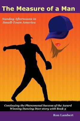 The Measure of a Man: Sunday Afternoons in Small-Town America by Lambert, Ron