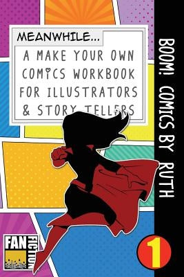 Boom! Comics by Ruth: A What Happens Next Comic Book for Budding Illustrators and Story Tellers by Dojinshi, Bokkaku