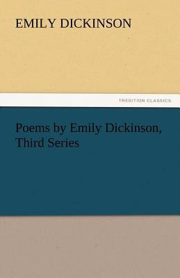 Poems by Emily Dickinson, Third Series by Dickinson, Emily