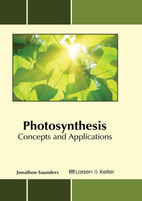 Photosynthesis: Concepts and Applications by Saunders, Jonathon