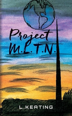 Project M.L.T.N. by L Keating