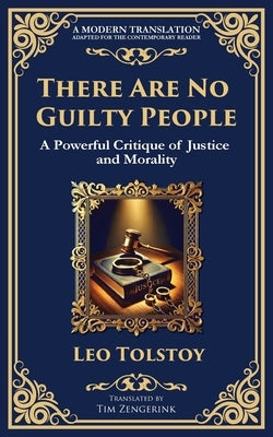 There Are No Guilty People: The Death Penalty, Moral Conscience, and the Illusion of Justice by Tolstoy, Leo