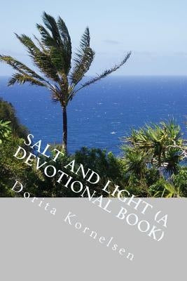 Salt and Light (A Devotional Book) by Kornelsen, Dorita Lynn