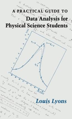 A Practical Guide to Data Analysis for Physical Science Students by Lyons, Louis