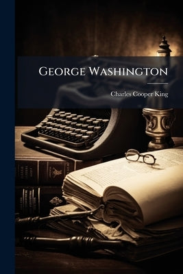 George Washington by King, Charles Cooper