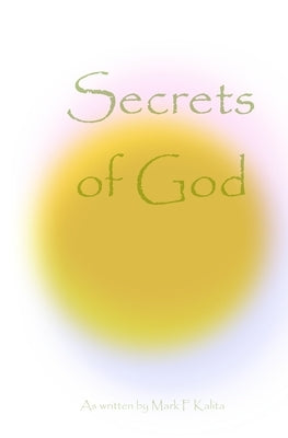 Secrets of God by Kalita, Mark F.