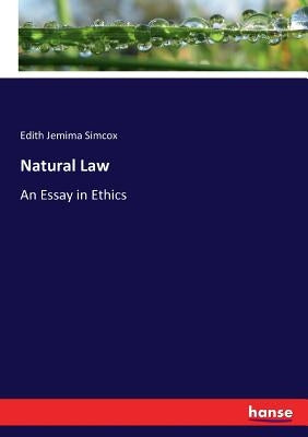 Natural Law: An Essay in Ethics by Simcox, Edith Jemima