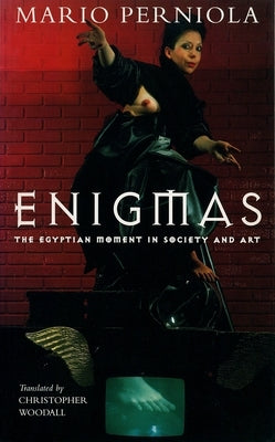 Enigmas: The Egyptian Moment in Art and Society by Perniola, Mario