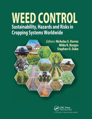 Weed Control: Sustainability, Hazards, and Risks in Cropping Systems Worldwide by Korres, Nicholas E.