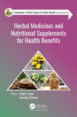 Herbal Medicines and Nutritional Supplements for Health Benefits by Goyal, Megh R.