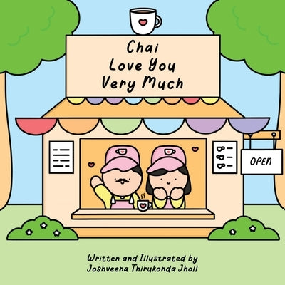 Chai Love You Very Much by Thirukonda Jholl, Joshveena