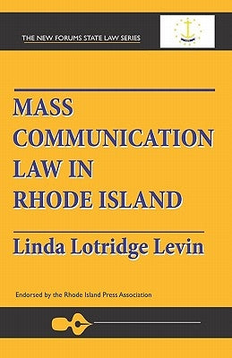 Mass Communication Law In Rhode Island by Levin, Linda Lotridge