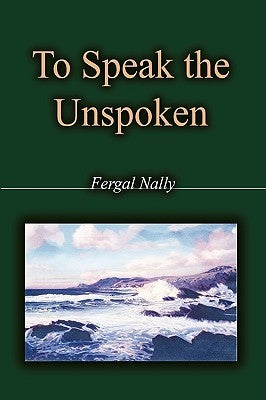 To Speak the Unspoken by Fergal Nally, Nally