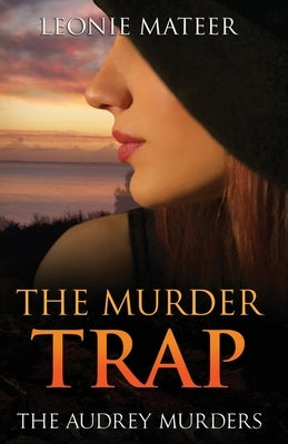 The Murder Trap: The Audrey Murders by Mateer, Leonie F.