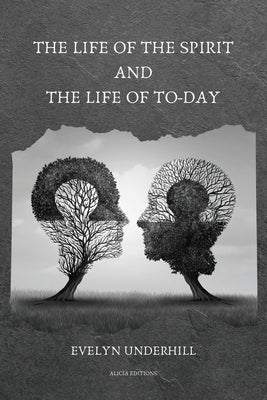 The Life of the Spirit and the Life of To-day by Underhill, Evelyn