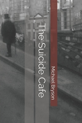 The Suicide Cafe by Bryson, Michael