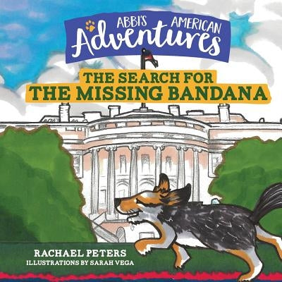 Abbi's American Adventures: The Search for the Missing Bandana by Peters, Rachael