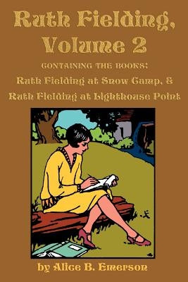 Ruth Fielding, Volume 2: ...at Snow Camp & ...at Lighthouse Point by Emerson, Alice B.