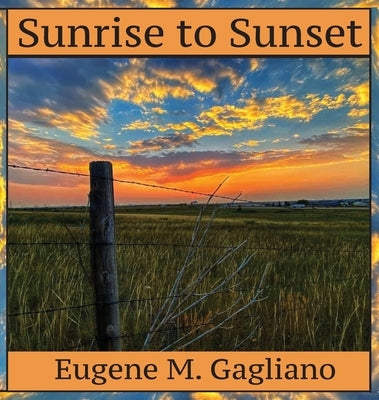 Sunrise to Sunset by Gagliano, Eugene M.