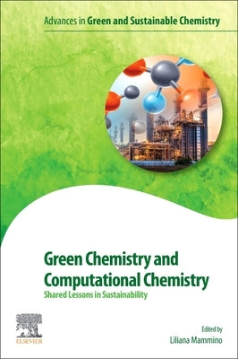 Green Chemistry and Computational Chemistry: Shared Lessons in Sustainability by Mammino, Liliana L.