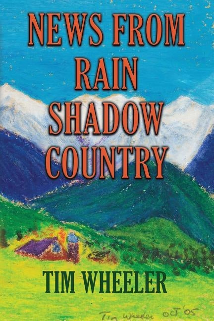 News from Rain Shadow Country by Wheeler, Tim