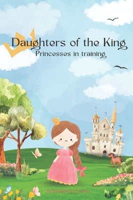 Daughters of the King: Princesses in training by Conner, Alexandria