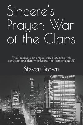 Sincere's Prayer: War of the Clans by Brown, Steven